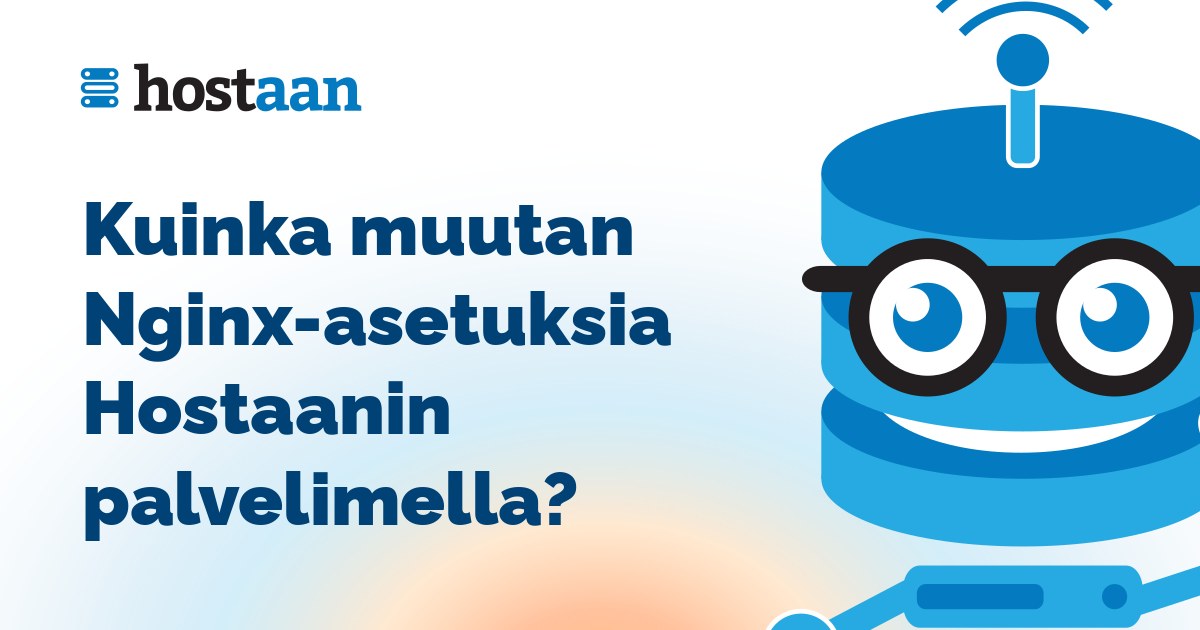 Kuinka muutan Nginx-asetuksia Hostaanin palvelimella?